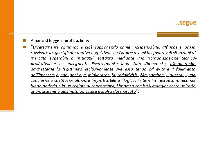 . . segue Ancora si legge in motivazione: n “Diversamente opinando e cioè supponendo