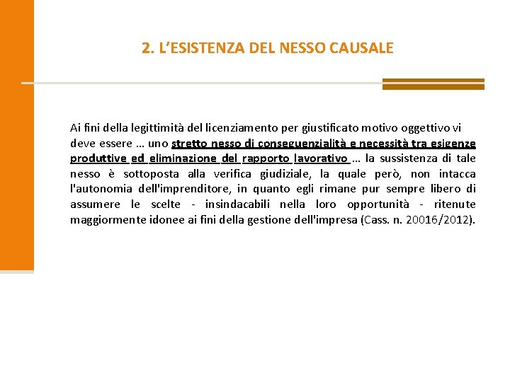 2. L’ESISTENZA DEL NESSO CAUSALE Ai fini della legittimità del licenziamento per giustificato motivo