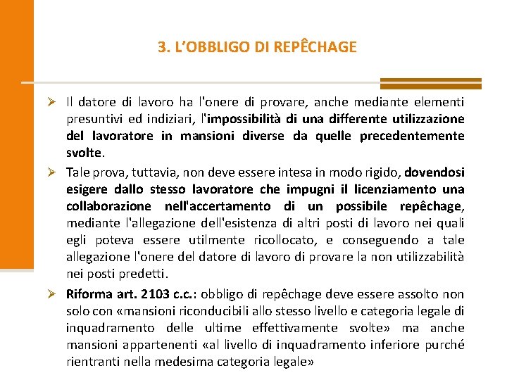 3. L’OBBLIGO DI REPÊCHAGE Ø Il datore di lavoro ha l'onere di provare, anche
