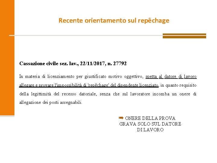 Recente orientamento sul repêchage Cassazione civile sez. lav. , 22/11/2017, n. 27792 In materia