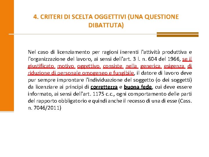 4. CRITERI DI SCELTA OGGETTIVI (UNA QUESTIONE DIBATTUTA) Nel caso di licenziamento per ragioni