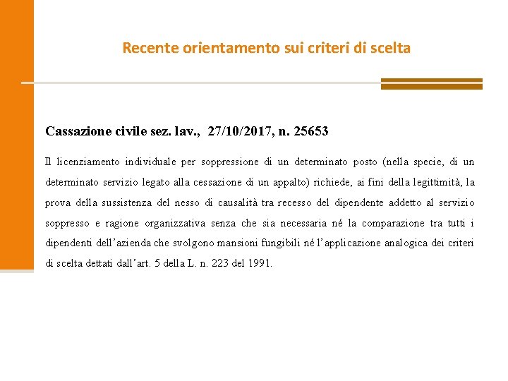 Recente orientamento sui criteri di scelta Cassazione civile sez. lav. , 27/10/2017, n. 25653