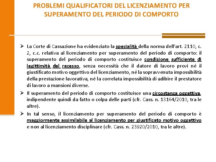 PROBLEMI QUALIFICATORI DEL LICENZIAMENTO PER SUPERAMENTO DEL PERIODO DI COMPORTO Ø La Corte di