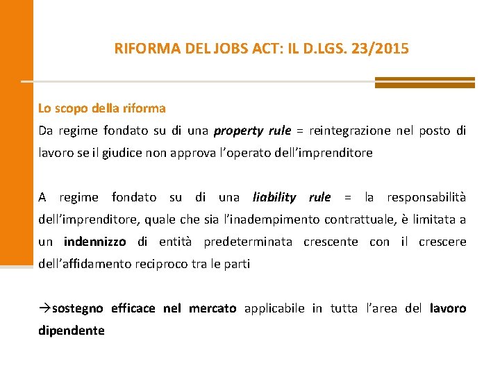RIFORMA DEL JOBS ACT: IL D. LGS. 23/2015 Lo scopo della riforma Da regime