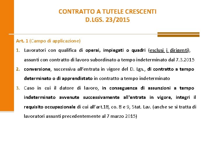 CONTRATTO A TUTELE CRESCENTI D. LGS. 23/2015 Art. 1 (Campo di applicazione) 1. Lavoratori