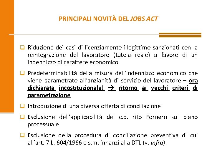 PRINCIPALI NOVITÀ DEL JOBS ACT q Riduzione dei casi di licenziamento illegittimo sanzionati con