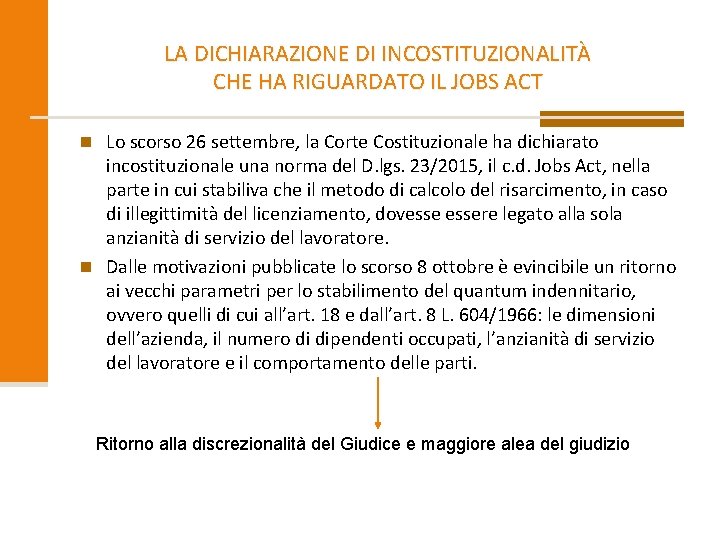 LA DICHIARAZIONE DI INCOSTITUZIONALITÀ CHE HA RIGUARDATO IL JOBS ACT n Lo scorso 26