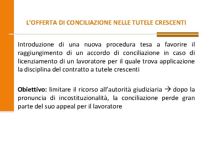 L’OFFERTA DI CONCILIAZIONE NELLE TUTELE CRESCENTI Introduzione di una nuova procedura tesa a favorire