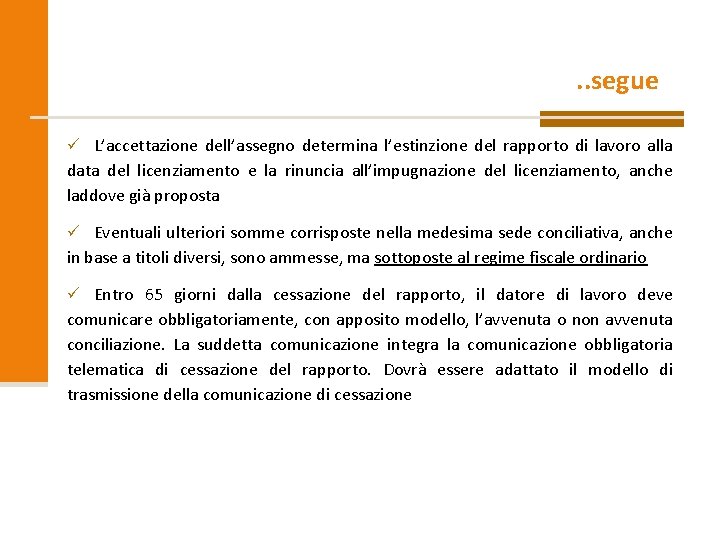 . . segue ü L’accettazione dell’assegno determina l’estinzione del rapporto di lavoro alla data