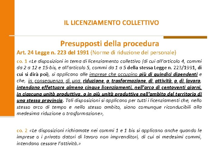 IL LICENZIAMENTO COLLETTIVO Presupposti della procedura Art. 24 Legge n. 223 del 1991 (Norme