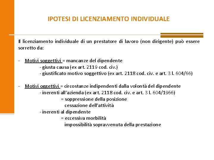 IPOTESI DI LICENZIAMENTO INDIVIDUALE Il licenziamento individuale di un prestatore di lavoro (non dirigente)