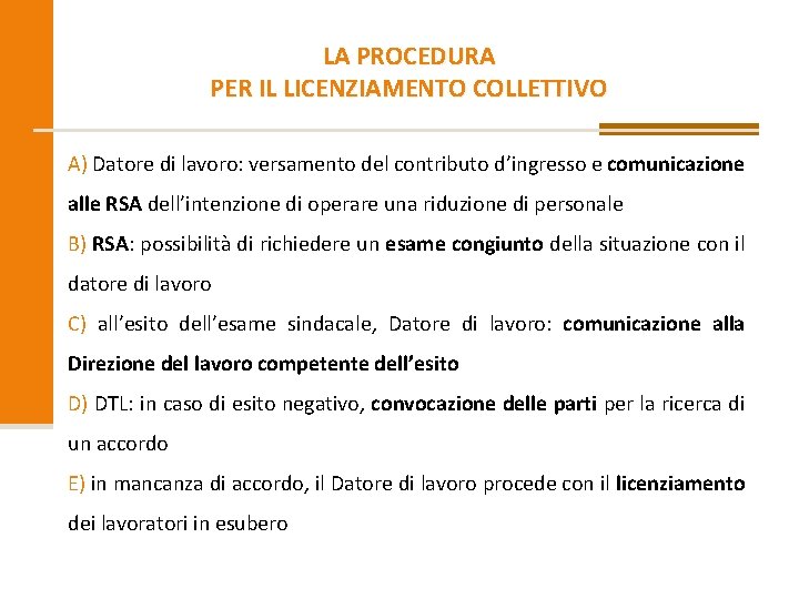 LA PROCEDURA PER IL LICENZIAMENTO COLLETTIVO A) Datore di lavoro: versamento del contributo d’ingresso