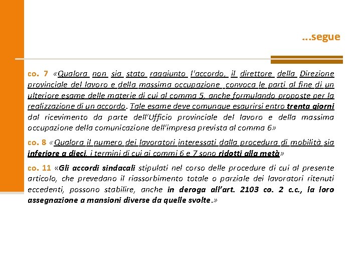 . . . segue co. 7 «Qualora non sia stato raggiunto l'accordo, il direttore