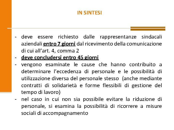 IN SINTESI - deve essere richiesto dalle rappresentanze sindacali aziendali entro 7 giorni dal