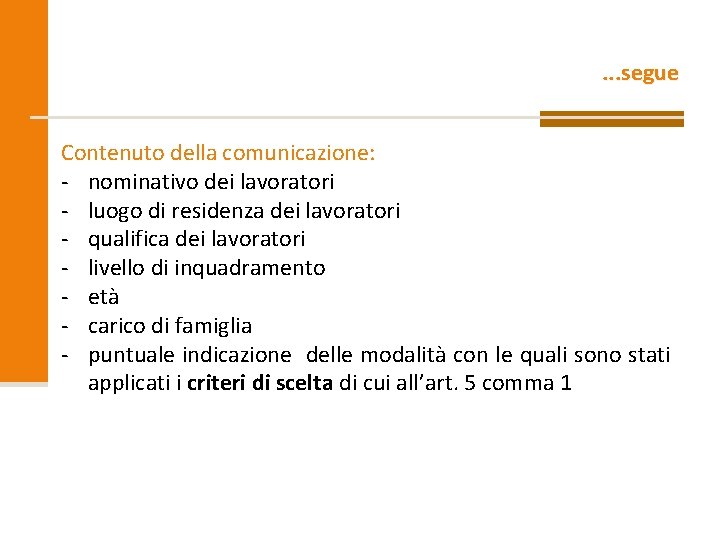 . . . segue Contenuto della comunicazione: - nominativo dei lavoratori - luogo di