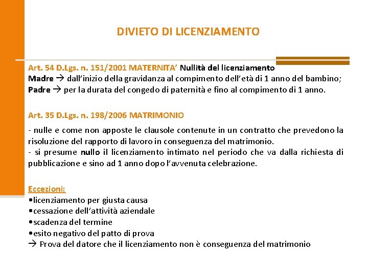 DIVIETO DI LICENZIAMENTO Art. 54 D. Lgs. n. 151/2001 MATERNITA’ Nullità del licenziamento Madre