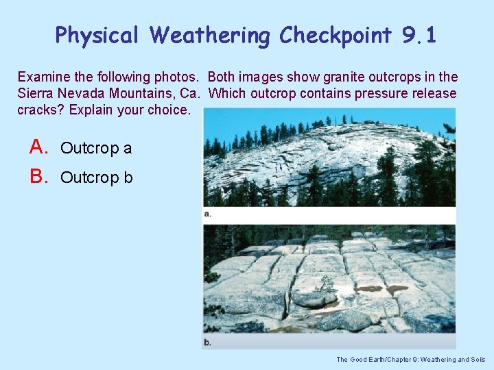 Physical Weathering Checkpoint 9. 1 Examine the following photos. Both images show granite outcrops