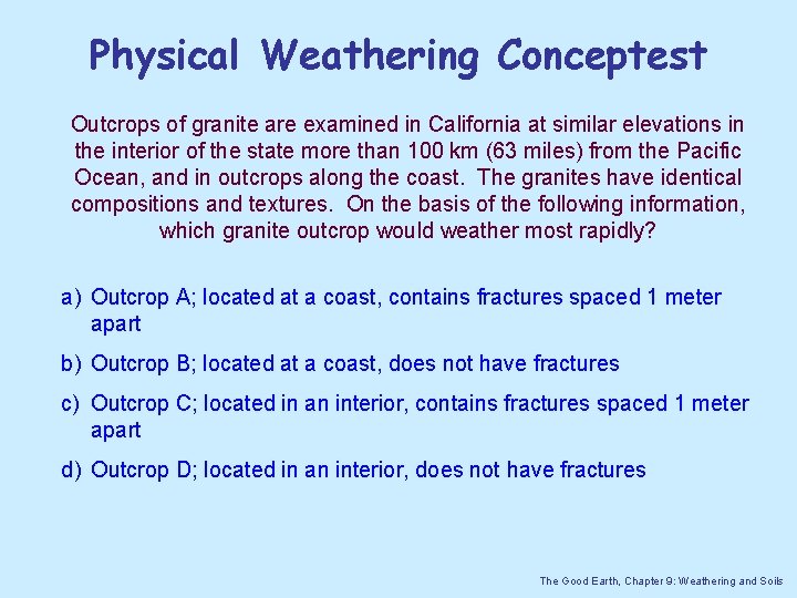 Physical Weathering Conceptest Outcrops of granite are examined in California at similar elevations in