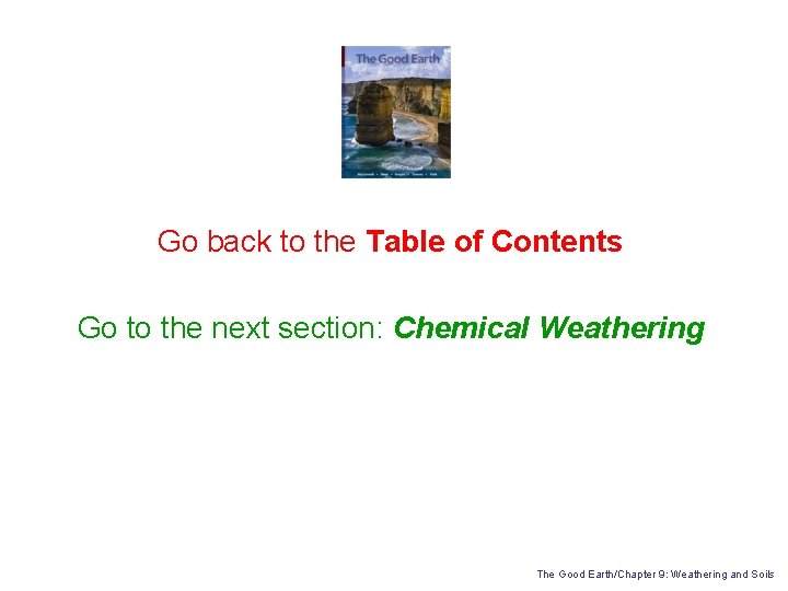 Go back to the Table of Contents Go to the next section: Chemical Weathering