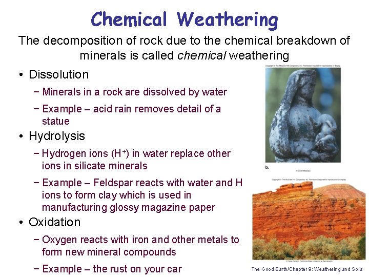 Chemical Weathering The decomposition of rock due to the chemical breakdown of minerals is