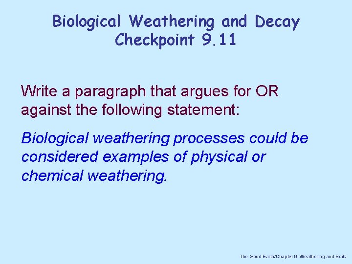 Biological Weathering and Decay Checkpoint 9. 11 Write a paragraph that argues for OR