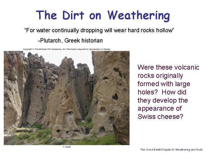 The Dirt on Weathering “For water continually dropping will wear hard rocks hollow” -Plutarch,