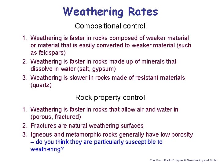 Weathering Rates Compositional control 1. Weathering is faster in rocks composed of weaker material