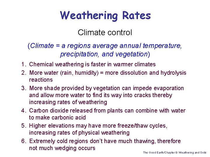 Weathering Rates Climate control (Climate = a regions average annual temperature, precipitation, and vegetation)
