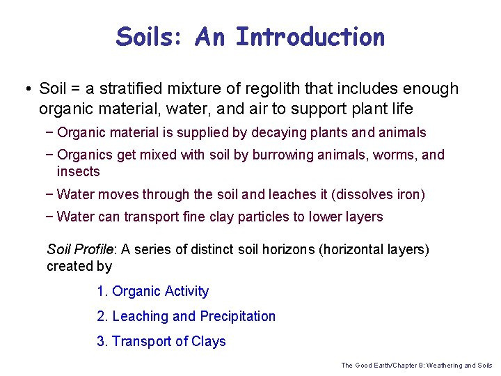 Soils: An Introduction • Soil = a stratified mixture of regolith that includes enough