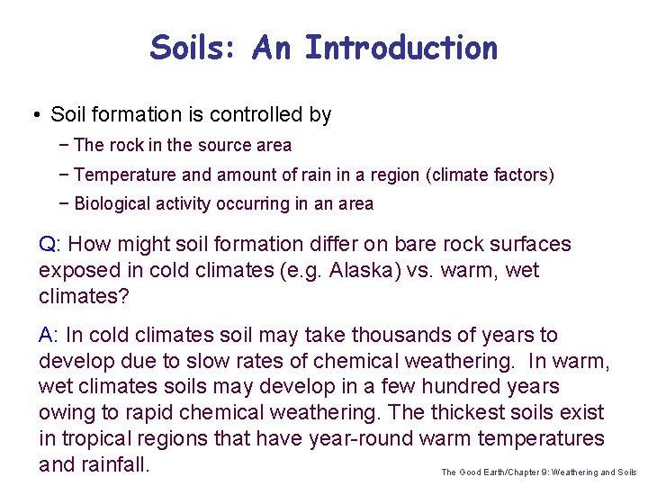 Soils: An Introduction • Soil formation is controlled by − The rock in the