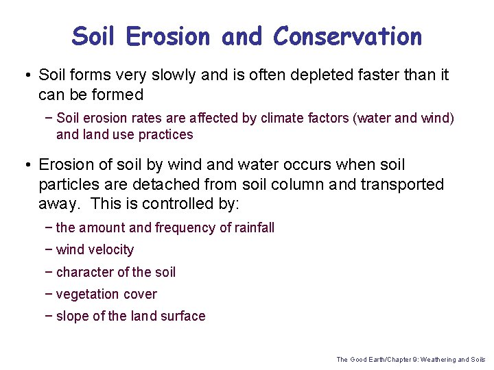 Soil Erosion and Conservation • Soil forms very slowly and is often depleted faster