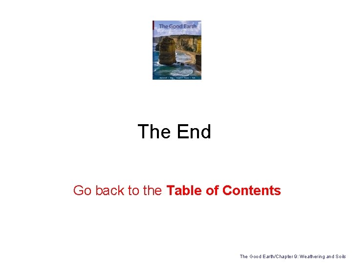 The End Go back to the Table of Contents The Good Earth/Chapter 9: Weathering