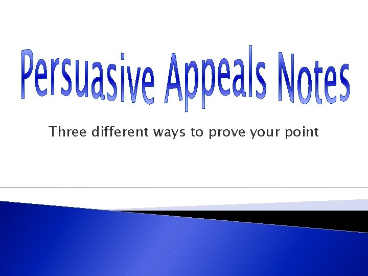 Three different ways to prove your point 