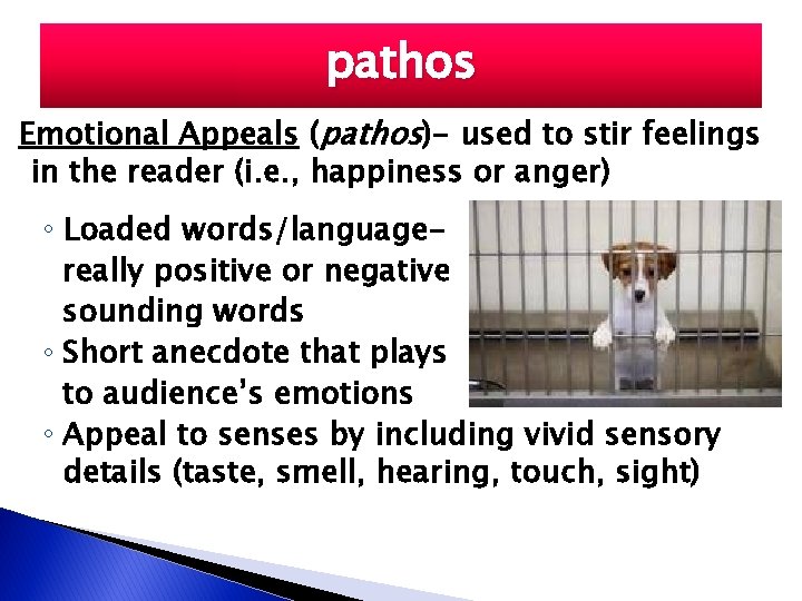 pathos Emotional Appeals (pathos)- used to stir feelings in the reader (i. e. ,