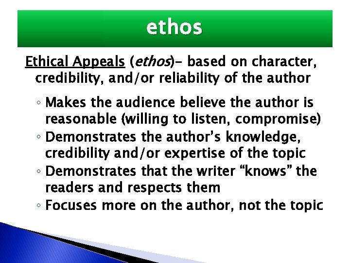ethos Ethical Appeals (ethos)- based on character, credibility, and/or reliability of the author ◦
