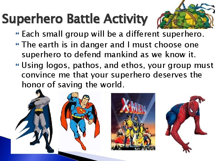 Superhero Battle Activity Each small group will be a different superhero. The earth is