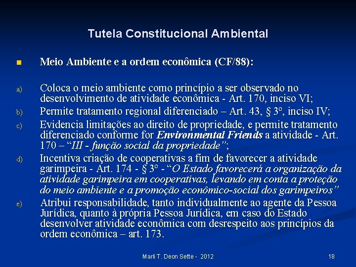 Tutela Constitucional Ambiental n Meio Ambiente e a ordem econômica (CF/88): a) Coloca o