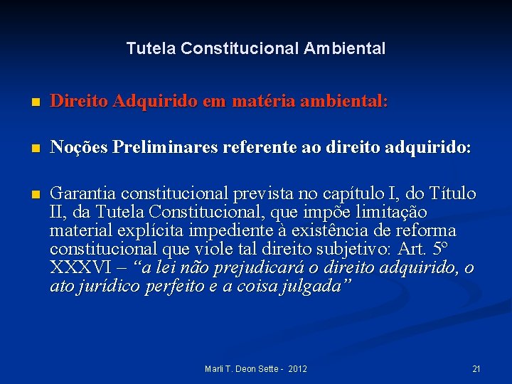 Tutela Constitucional Ambiental n Direito Adquirido em matéria ambiental: n Noções Preliminares referente ao