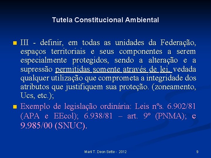 Tutela Constitucional Ambiental n n III - definir, em todas as unidades da Federação,