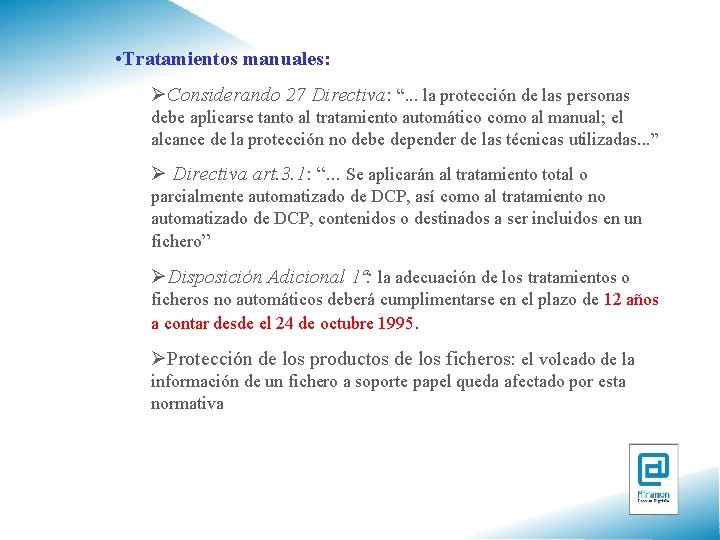  • Tratamientos manuales: ØConsiderando 27 Directiva: “. . . la protección de las