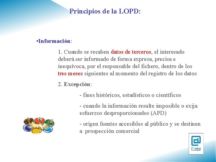 Principios de la LOPD: • Información: 1. Cuando se recaben datos de terceros, el