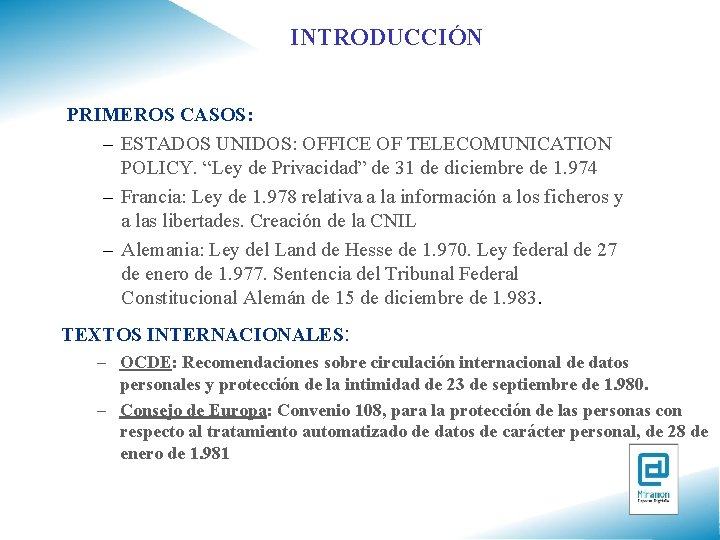 INTRODUCCIÓN PRIMEROS CASOS: – ESTADOS UNIDOS: OFFICE OF TELECOMUNICATION POLICY. “Ley de Privacidad” de