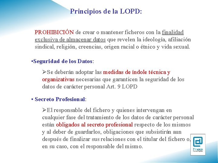 Principios de la LOPD: PROHIBICIÓN de crear o mantener ficheros con la finalidad exclusiva