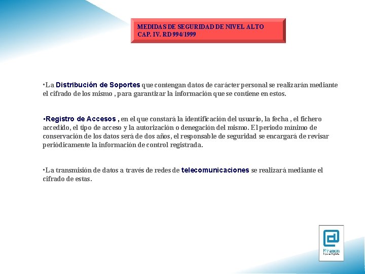 MEDIDAS DE SEGURIDAD DE NIVEL ALTO CAP. IV. RD 994/1999 • La Distribución de