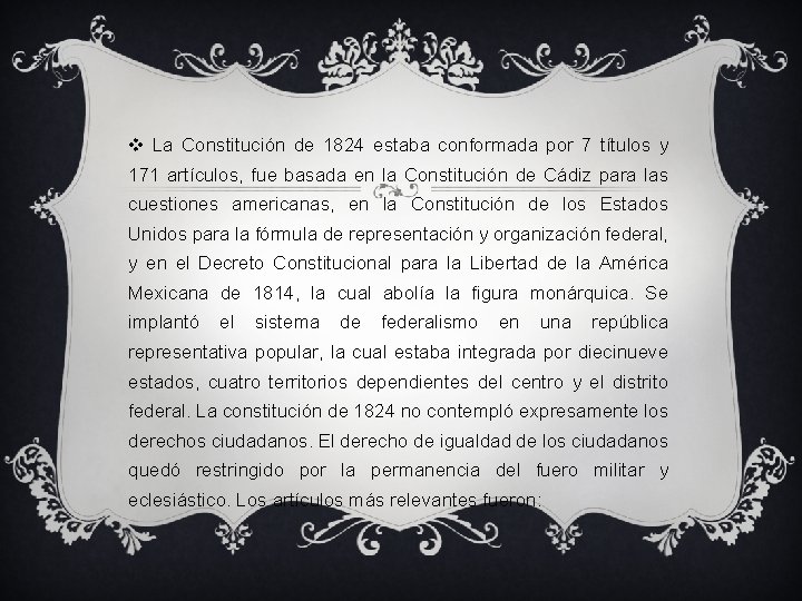 v La Constitución de 1824 estaba conformada por 7 títulos y 171 artículos, fue