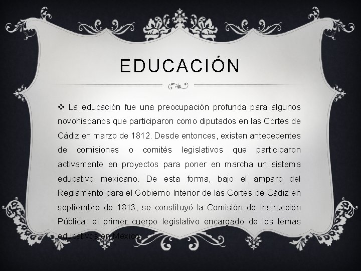 EDUCACIÓN v La educación fue una preocupación profunda para algunos novohispanos que participaron como