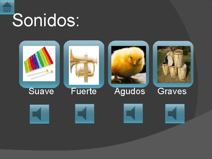 Sonidos: Suave Fuerte Agudos Graves 