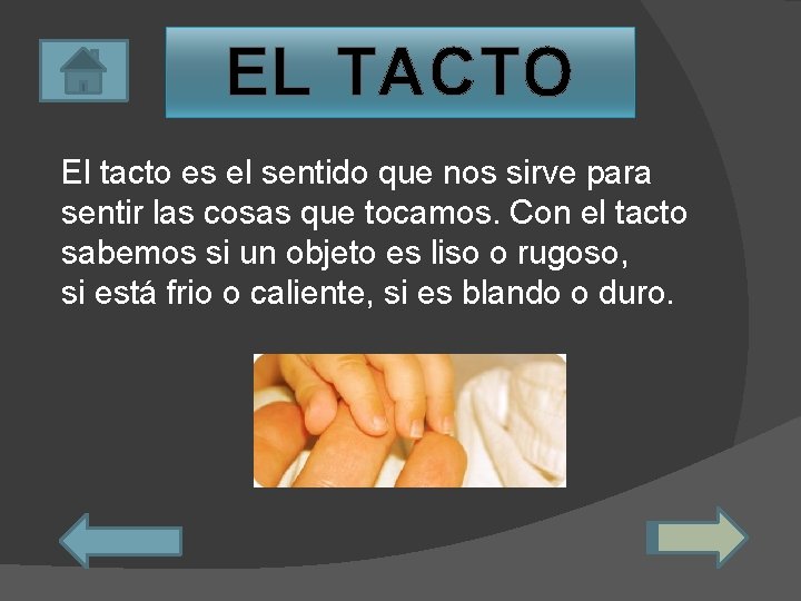 EL TACTO El tacto es el sentido que nos sirve para sentir las cosas