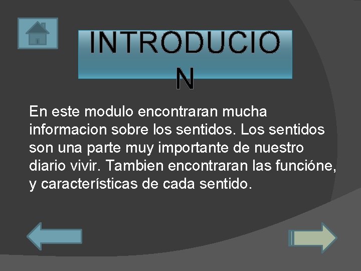 INTRODUCIO N En este modulo encontraran mucha informacion sobre los sentidos. Los sentidos son