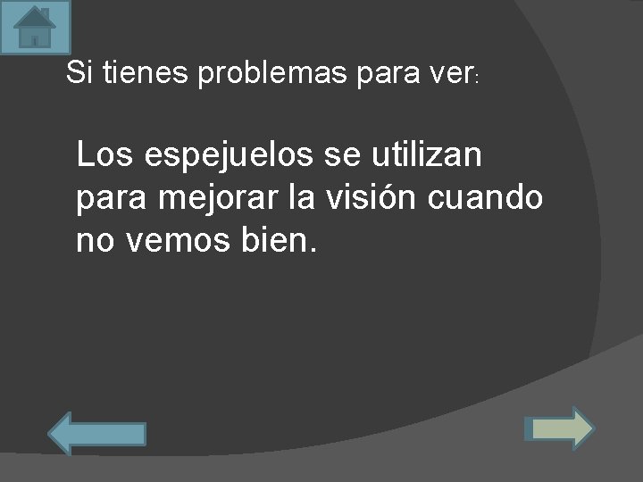 Si tienes problemas para ver: Los espejuelos se utilizan para mejorar la visión cuando